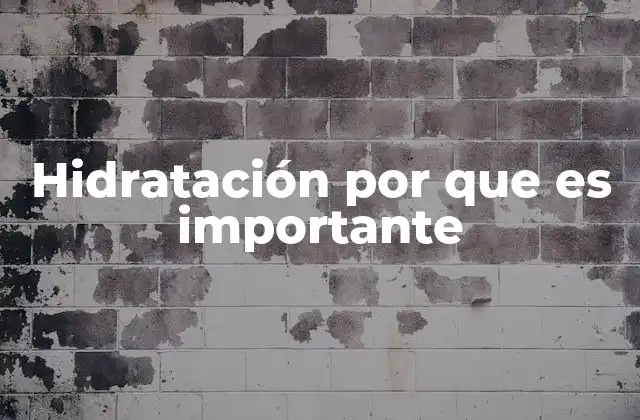 Hidratación por que es Importante