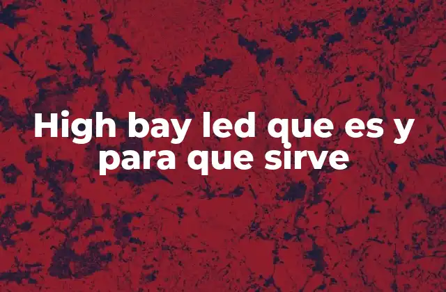 High Bay Led que es y para que Sirve