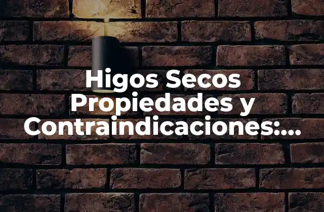 Propiedades Nutricionales de los Higos Secos