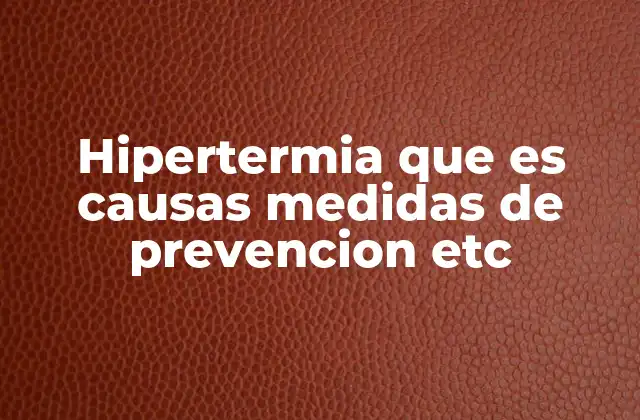 Hipertermia que es Causas Medidas de Prevencion Etc