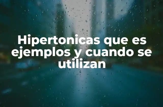 Hipertonicas que es Ejemplos y Cuando Se Utilizan