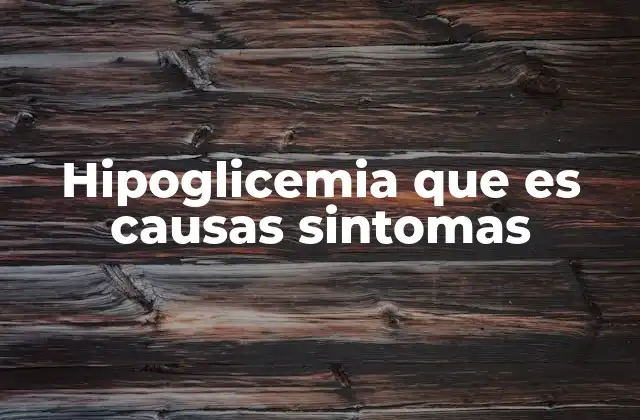Hipoglicemia que es Causas Sintomas 2 Cómo se manifiesta la hipoglicemia en el cuerpo