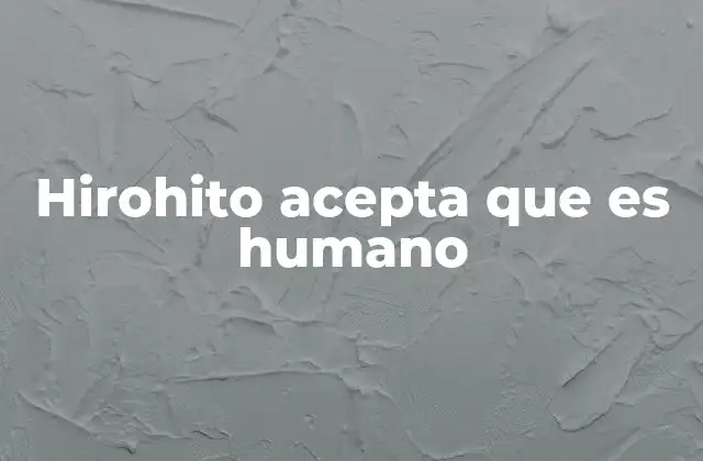 Hirohito Acepta que es Humano