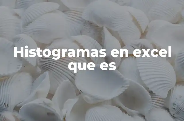 Histogramas en Excel que es 2 Cómo los histogramas ayudan en la toma de decisiones