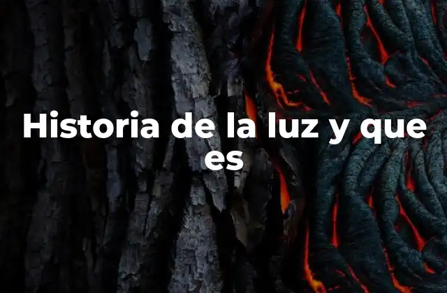 Historia de la Luz y que es