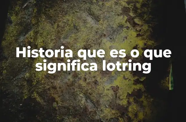 Historia que es o que Significa Lotring