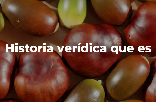 Historia Verídica que es