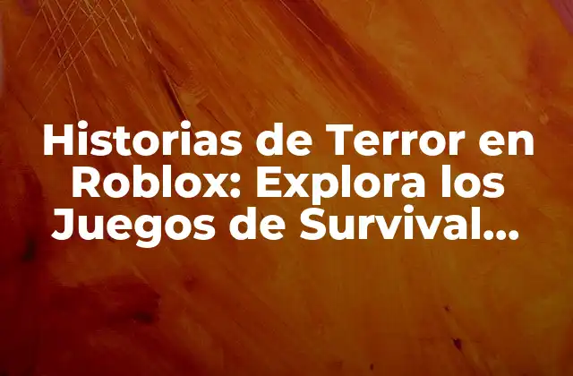 Orígenes de las Historias de Terror en Roblox