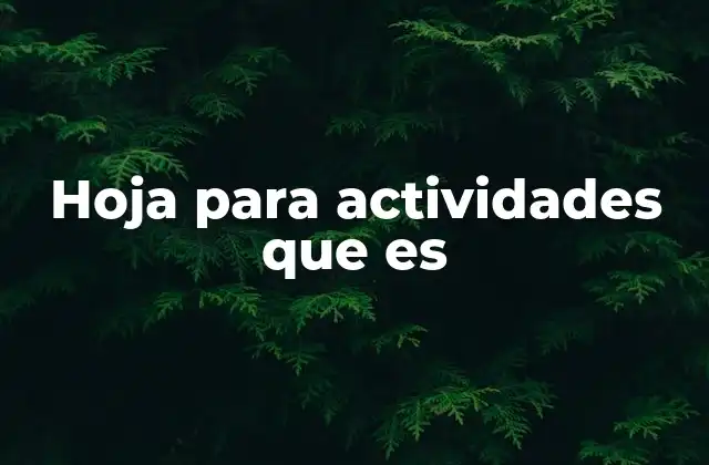 Hoja para Actividades que es