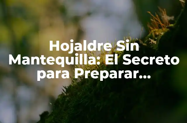 Hojaldre sin Mantequilla: el Secreto para Preparar Deliciosos Pasteles sin Mantequilla