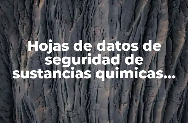Hojas de Datos de Seguridad de Sustancias Quimicas que es
