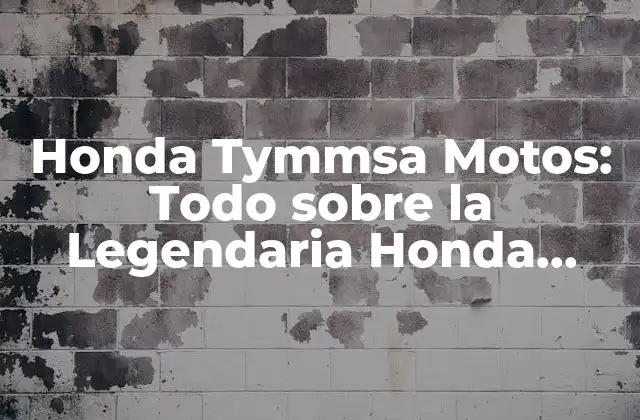 Honda Tymmsa Motos: Todo sobre la Legendaria Honda Tymmsa
