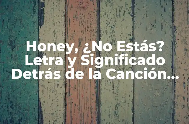 Honey, ¿no Estás? Letra y Significado Detrás de la Canción de Adele