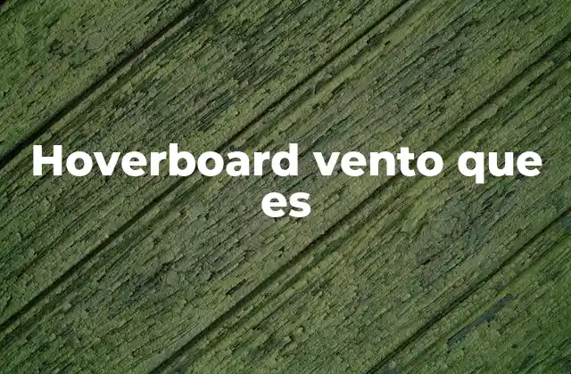 Hoverboard Vento que es