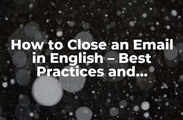 How To Close An Email In English – Best Practices And Examples