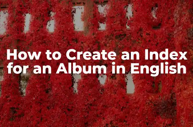 How To Create An Index For An Album In English
