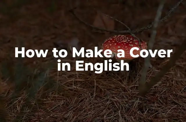 How To Make a Cover In English