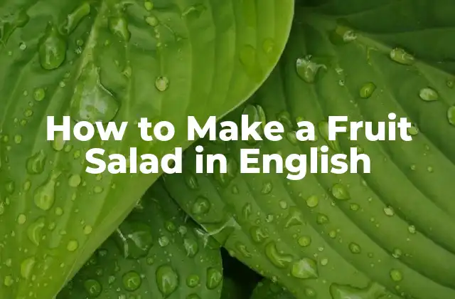 How To Make a Fruit Salad In English