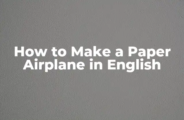 How To Make a Paper Airplane In English