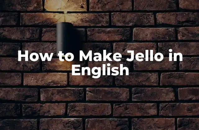 How To Make Jello In English