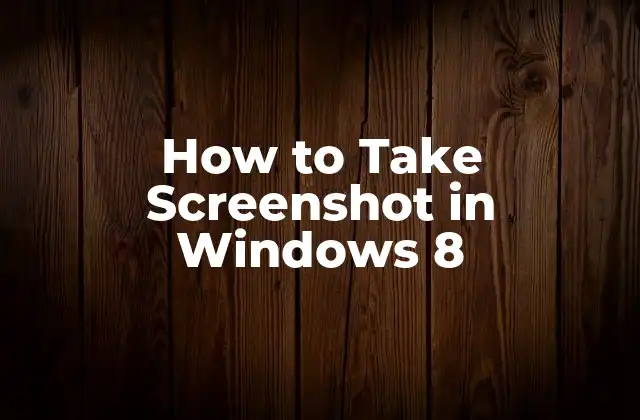 How To Take Screenshot In Windows 8