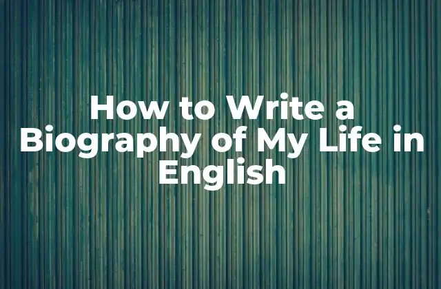 How To Write a Biography Of My Life In English