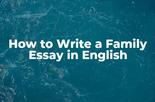 How To Write a Family Essay In English