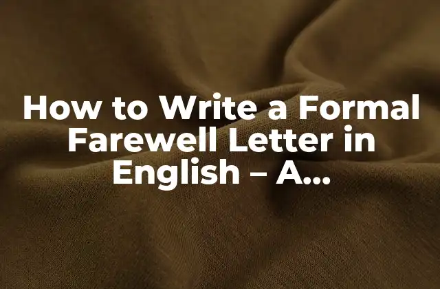 How To Write a Formal Farewell Letter In English – a Comprehensive Guide