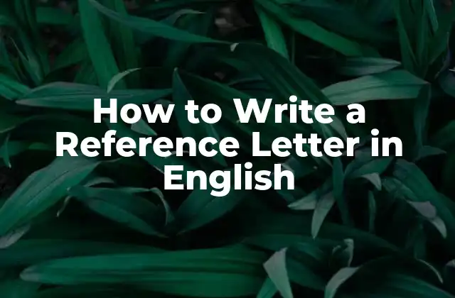 How To Write a Reference Letter In English