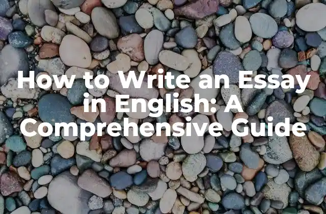 How To Write An Essay In English: a Comprehensive Guide
