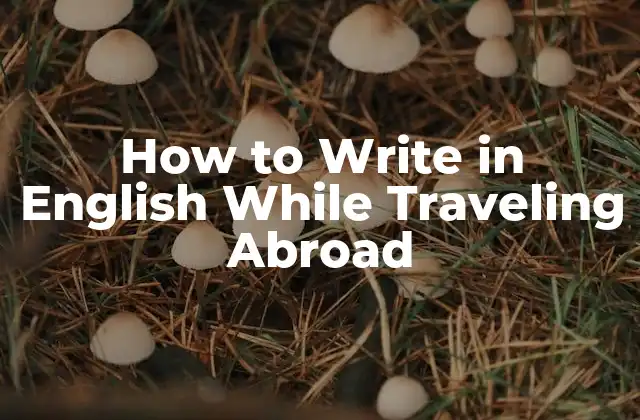How To Write In English While Traveling Abroad