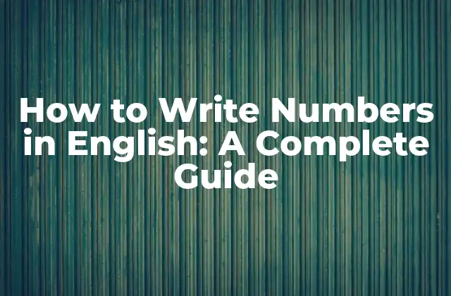 How To Write Numbers In English: a Complete Guide