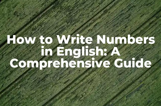 How To Write Numbers In English: a Comprehensive Guide
