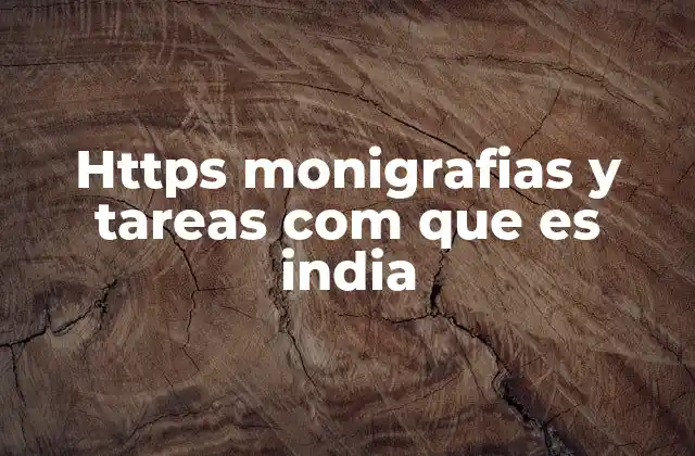 Https Monigrafias y Tareas Com que es India