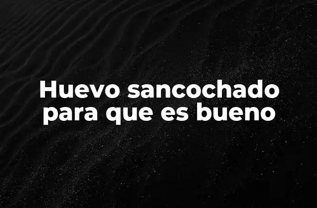 Huevo Sancochado para que es Bueno