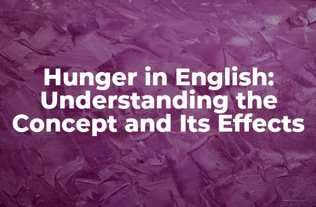Hunger In English: Understanding The Concept And Its Effects