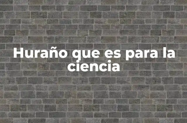 Huraño que es para la Ciencia