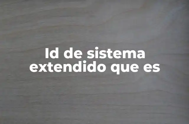 Id de Sistema Extendido que es