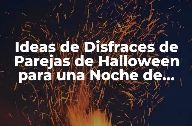 Ideas de Disfraces de Parejas de Halloween para una Noche de Terrorífica Diversión