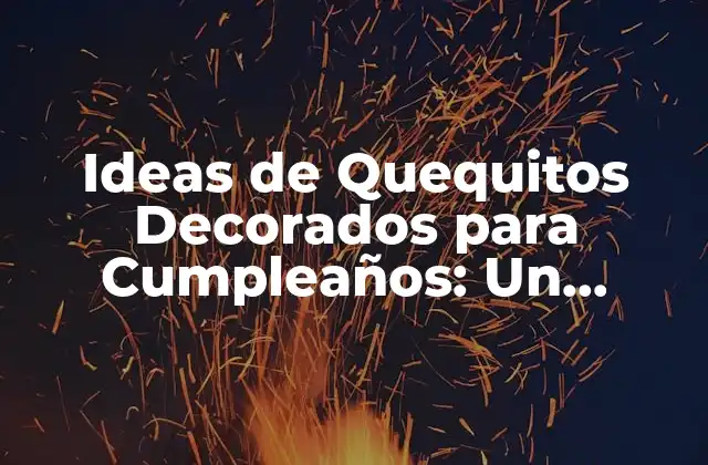 Ideas de Quequitos Decorados para Cumpleaños: un Regalo Único y Delicioso