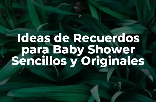 Ideas de Recuerdos para Baby Shower Sencillos y Originales