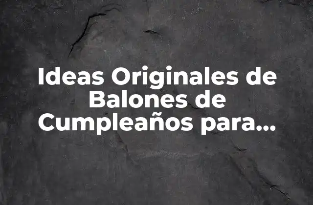 Tipos de Balones de Cumpleaños