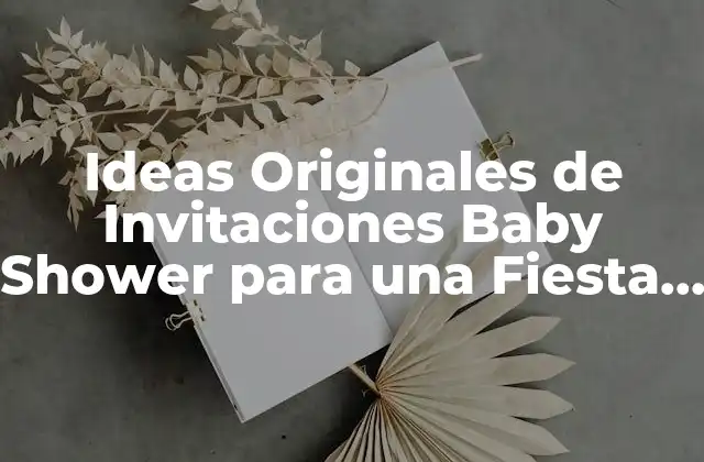 Ideas Originales de Invitaciones Baby Shower para una Fiesta Inolvidable