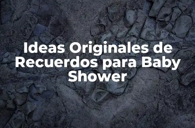¿Qué son los Recuerdos de Baby Shower?