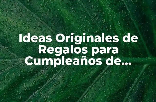 Ideas Originales de Regalos para Cumpleaños de Cuñados: Descubre Lo Mejor