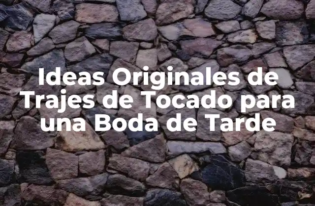 ¿Qué es un Tocado para una Boda de Tarde?