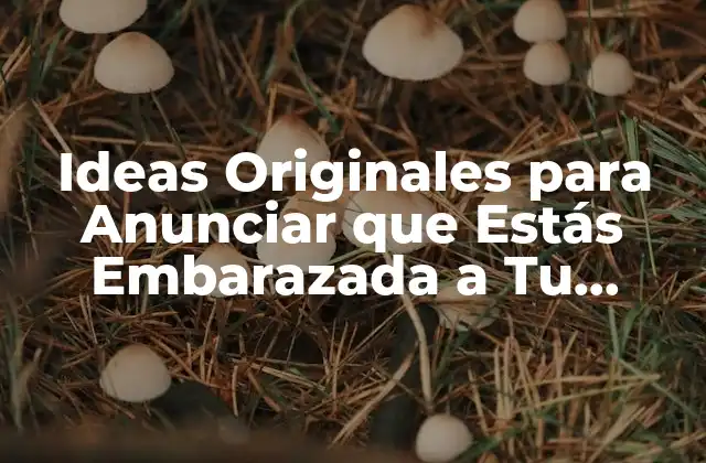 Ideas Románticas para Anunciar que Estás Embarazada a Tu Pareja