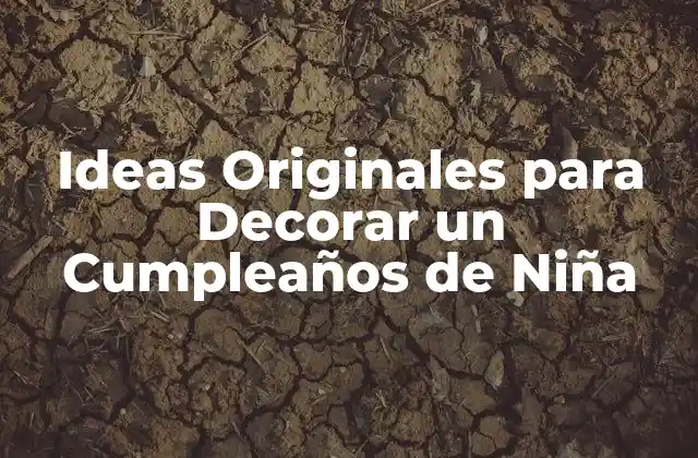 Ideas Originales para Decorar un Cumpleaños de Niña 2 Temáticas Populares para un Cumpleaños de Niña