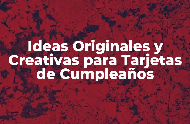 Ideas Originales y Creativas para Tarjetas de Cumpleaños 2 Ideas para Tarjetas de Cumpleaños Personalizadas