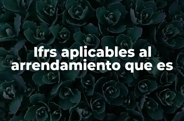 Cómo los IFRS aplican a los contratos de arrendamiento